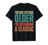 I’m Not Getting Older I'm Becoming a Classic Vintage Grandma T-Shirt