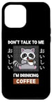 Coque pour iPhone 12 Pro Max Café Kawaii Raccoon Ne me parle pas, je bois du café