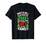 Might As Well Sleep Under The Tree Christmas T-Shirt