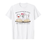 God Is Writing My Story One Chapter At A Time T-Shirt