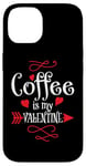 iPhone 14 Coffee is My Valentine Funny Valentines Day Coffee Humor Case