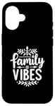 iPhone 16 Family Vibes Forever Together Happy Moments Case