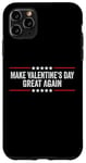 iPhone 11 Pro Max Make Valentines Day Great Again Case