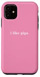 Coque pour iPhone 11 Design simple et minimaliste pour les amoureux des cochons « I Like Pigs »