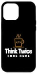 iPhone 12 Pro Max Programmer - Coder - Think twice, code once Case