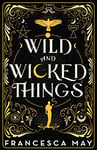 Wild and Wicked Things: The Instant Sunday Times Bestseller