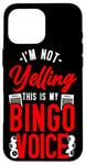 iPhone 16 Pro Max Bingo Player I'm Not Yelling This Is My Bingo Voice Case