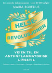 Helserevolusjonen - veien til en antiinflammatorisk livsstil : helheten, maten, forskningen, treningen, skønnnheten, innsikten