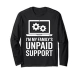 Family Unpaid Tech Support Computer Engineer Long Sleeve T-Shirt