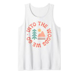 Hiking Camping Into The Woods We Go Outdoor Lovers Design Tank Top