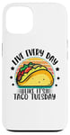 iPhone 13 Live Everyday Like It's Taco Tuesday Case