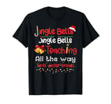 Jingle Bells Jingle Bells Teaching All The Way Xmas Teacher T-Shirt