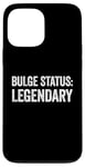 Coque pour iPhone 13 Pro Max Bulge Status Legendary Funny Raunchy Bulge pour homme