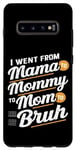 Coque pour Galaxy S10+ I Went From Mama to Mommy to Mom to Mom to Bruh Maternal evolution