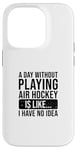 Coque pour iPhone 14 Pro Une journée sans jouer au Air Hockey c'est comme... juste une blague