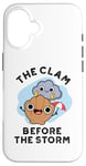 iPhone 16 The Clam Before The Storm Funny Weather Puns Case