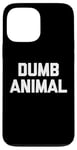 Coque pour iPhone 13 Pro Max Dumb Animal – Drôle Saying Sarcastique Humour Mignon Cool Nouveauté