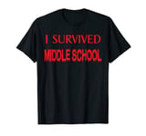 I Survived Middle School Funny T-Shirt (Graduation Shirt) T-Shirt