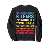 6th Birthday Gift Idea 6 Years Of Being Awesome Sweatshirt