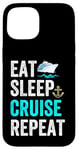 Coque pour iPhone 15 Eat Sleep Cruise Repeat Funny Cruise Lovers Present Cruisers