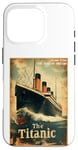 iPhone 16 Pro Vintage Titanic Voyage Ship 1912 Cruise Vessel Retro Case