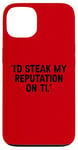 Coque pour iPhone 13 I'd Steak My Reputation Lout It Funny Beef Carnivore Diet Pun