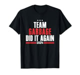 Team Garbage Did It Again 2024 T-Shirt