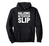 Student Teacher Life Appreciation Walking Detention Slip Pullover Hoodie