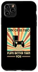 iPhone 11 Pro Max One Of Us Two Plays Better Than You Gaming Gamer Case