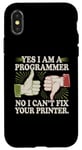 Coque pour iPhone X/XS Sarcastique Yes I Am A Programmer Non I Can't Fix Your Printer