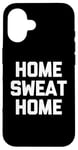 Coque pour iPhone 16 Accueil Sweat Home - Dire drôle de Musculation Fitness Entraînement Gym