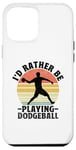 iPhone 12 Pro Max I'd Rather Be Playing Dodgeball Dodge Ball Game Case