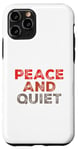 iPhone 11 Pro Funny Saying For Sarcasm Sarcastic Teen Peace And Quiet Case