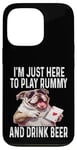 Coque pour iPhone 13 Pro Funny I'm Just Here To Play Rummy And Drink Beer Jeu de cartes