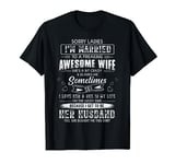 Sorry Ladies I'm Married To A Freaking Awesome Wife Gift T-Shirt