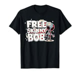 Free Skinny Bob The Gey Alien Being Held Captive T-Shirt