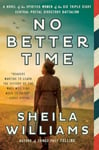 No Better Time  A Novel of the Spirited Women of the Six Triple Eight Central Postal Directory Battalion