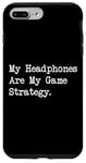 Coque pour iPhone 7 Plus/8 Plus Citation amusante pour gamer My Headphones Are My Game Strategy