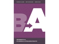 Gyldendals Gymnasiematematik B Til A - Grundbog | Jesper Tolnø Gert Schomacker Flemming Clausen | Språk: Danska