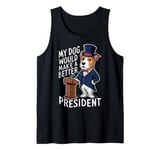 My Dog Would Make a Better President Political Humor 2024 Tank Top