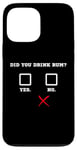 Coque pour iPhone 13 Pro Max Did You Drink Rhum – Humour amusant pour bar