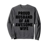 Proud Husband of an Awesome Wife Sweatshirt