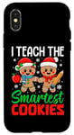 iPhone X/XS I Teach The Smartest Cookies Gingerbread Teacher Christmas Case