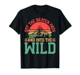 Off the Beaten Path and Into the Wild Hiking T-Shirt