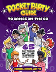 The Pocket Party Guide to Games on the Go  65 EasytoLearn Activities to Bust Boredom Anytime, Anywhere