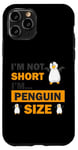 Coque pour iPhone 11 Pro Je ne suis pas petit, je suis de la taille d'un pingouin, personnes de petite taille