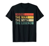 Roger The Man The Myth The Legend Vintage Gift for Roger T-Shirt