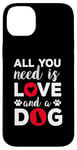 iPhone 14 Plus All You Need Is Love And A Dog Funny Valentine's Day Case