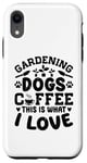 Coque pour iPhone XR Gardening Dogs Coffee This Is What I Love Jardinage