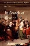 In Search of Reason: Book Two of The Assiduous Quest of Tobias Hopkins